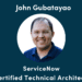 John Gubatayo ServiceNow Certified Technical Architect