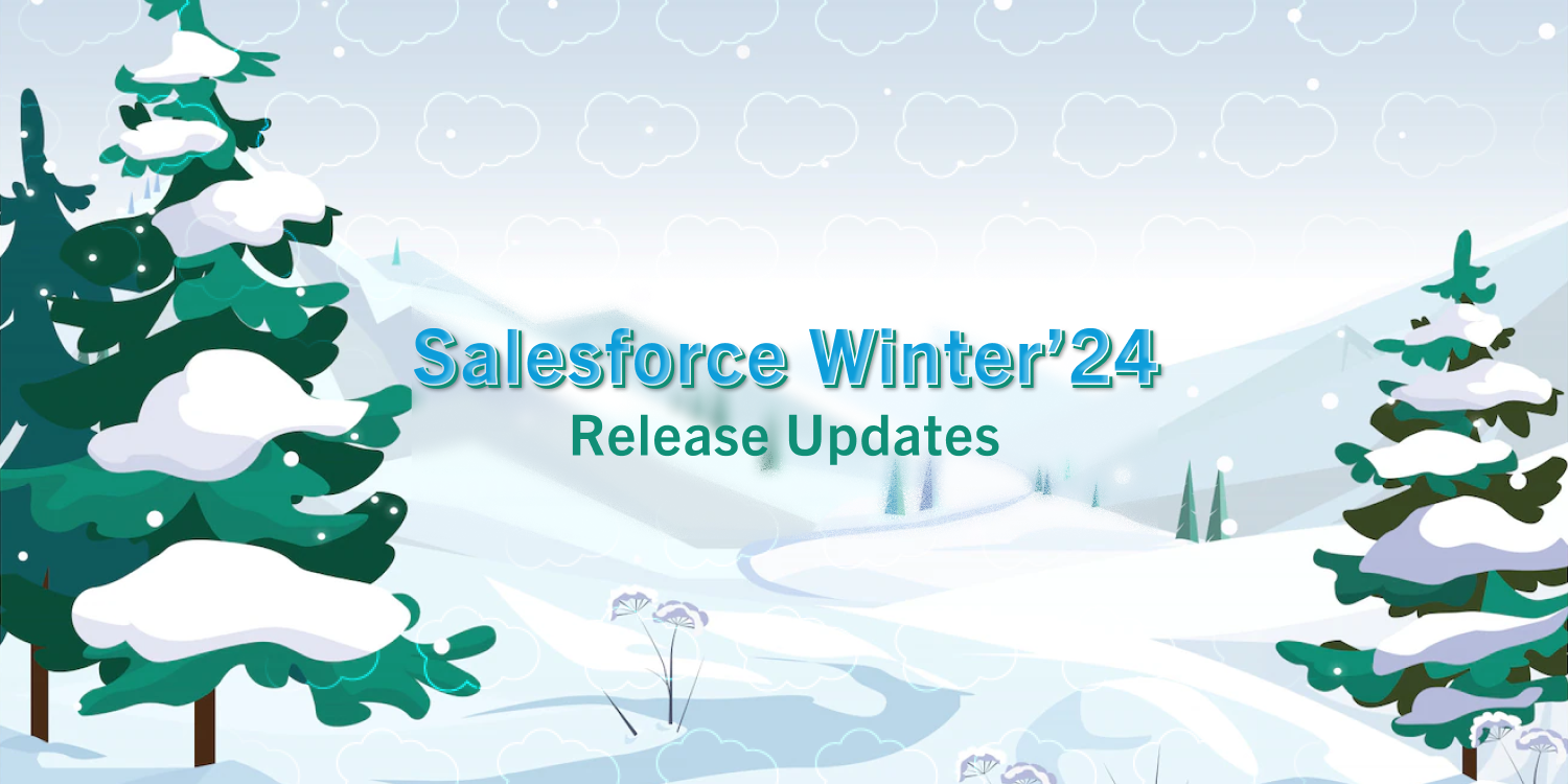 A Sneak Peek of the Salesforce Winter ’24 Release Updates