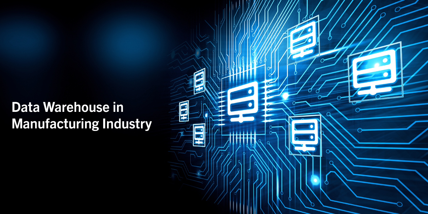 Data warehousing in Manufacturing Industry- “Record-Keeping of the Hidden Element”