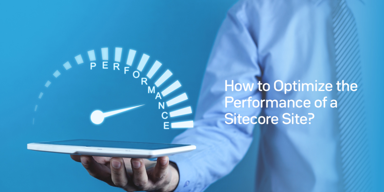 How to optimize the performance of a Sitecore site?