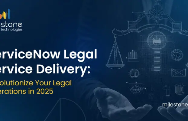 ServiceNow Legal Service Delivery: Revolutionize Your Legal Operations in 2025