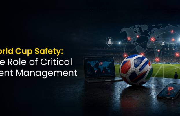 World Cup CEM: Why Critical Event Management is a game-changer for employee safety