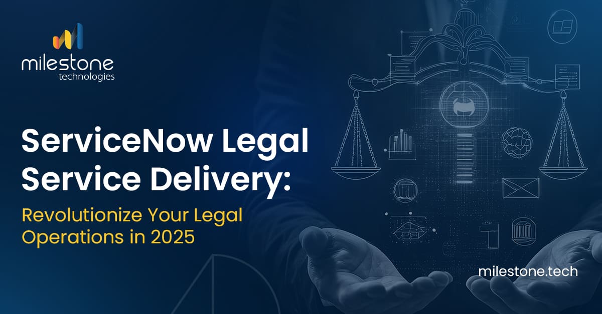 Transform Legal Operations with ServiceNow | Milestone Tech